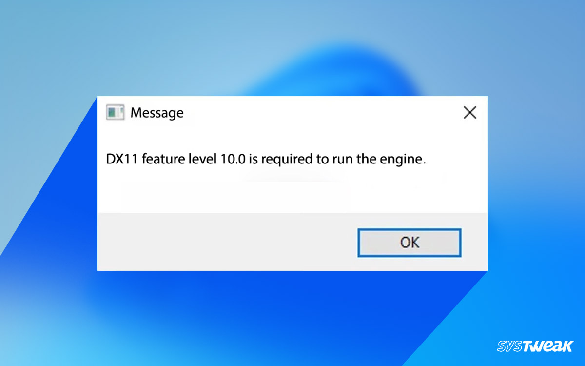 DX11 Feature Level 10.0 is Required to Run the Engine